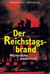 Bahar, Alexander und Wilried Kugel - Der Reichstagsbrand - Wie Geschichte gemacht wird. Beschr. Inhalt sehe: