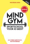 Wouter de Jong - Mindgym, sportschool voor je geest in 12 weken meer focus, rust en energie