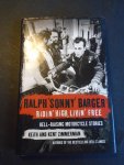 Zimmerman, Keith & Kent - Ralph,Sonny,  Barger---  Ridin,  high, livin,  free. Hell -raising motorcycle stories