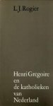 ROGIER, L.J - Henri Grégoire en de katholieken van Nederland