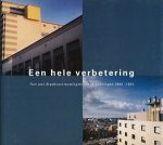 Dienst Ruimtelijke Ordening en Economische Zaken - Een hele verbetering. Tien jaar stadsvernieuwingsfonds in Groningen 1985-1994