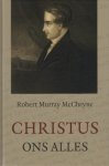 McCheyne Murray Robert - Christus ons alles