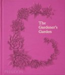 Phaidon Editors - The Gardener's Garden