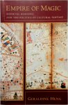 Heng, Geraldine - Empire of Magic - Medieval Romance and the Politics of Cultural Fantasy