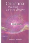 Bernadette von Dreien - Christina Tweeling als licht geboren Bernadette von Dreien - Christina Tweeling als licht geboren
