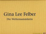 FELBER, Gina Lee - Die Weltensammlerin (Mit der Erzählung von Dylan Thomas: In der Richtung zum Anfang hin"")"