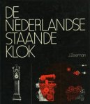 Zeeman, Jaap: - De Nederlandse staande klok.