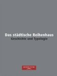 BRENNER, KLAUS THEO UND HELMUT GEISERT: & WÜSTENROT STIFTUNG [HRSG.]. - Das städtische Reihenhaus. Geschichte und Typologie.