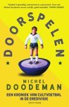 Michel Doodeman - Doorspelen - Een kroniek van cultvoetbal in de Eredivisie