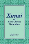 Lee Janghee - Xunzi and Early Chinese Naturalism