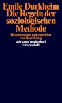 Emile Durkheim - Die Regeln der soziologischen Methode