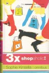 Kinsella, Sophie - Shopaholic ! omnibus   3 x shopaholic !   Bevat: Shopaholic! / Shopaholic! in alle staten / Shopaholic !  zegt ja.