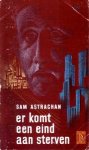 Astrachan, Sam - Er komt een eind aan sterven