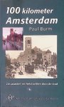 Burm, Paul - 100 kilometer Amsterdam: zes wandelingen en fietstochten door de stad
