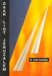 Gorsel, W. van - Daar ligt Jeruzalem
