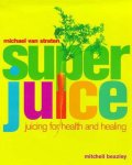 Michael van Straten - Super Juice Michael van Straten - Super Juice