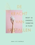 Emma Lucy Knowles - De kracht van kristallen - Reset je energie, verbeter je flow Emma Lucy Knowles - De kracht van kristallen - Reset je energie, verbeter je flow