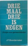 Boendermaker J P - Driemaal drie is negen Liturgie voor gemeenteleden Een boekje voor  gemeenteleden die zich de liturgie eigen willen maken
