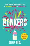 Olivia Siegl 281853 - Bonkers: a real mum's hilariously honest tales of motherhood, mayhem and mental health