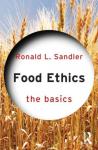 Sandler, Ronald L. - Food Ethics / The Basics