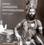 FALCONER,J. - India: Pioneering Photographers 1850-1900