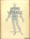 Various - André Vésale Rénovateur de l'anatomie humaine 1515-1564. Documents conservés en Belgique et exposés à la Bibliothèque royale à Bruxelles, du 22 juillet au 21 septembre 1957