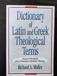 Richard Muller - Dictionary of Latin and Greek Theological Terms / Drawn Principally from Protestant Scholastic Theology