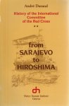 Durand, Andre? - From Sarajevo to Hiroshima: History of the International Committee of the Red Cross Durand, Andre? - From Sarajevo to Hiroshima: History of the International Committee of the Red Cross