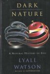 Watson, Lyall - Dark Nature. A Natural History of Evil