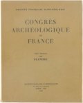Berry M. - De Schrevel - De Schryver A. e.a. - Congrès archéologique de France CXXe session 1962 Flandre