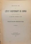 COMITÉ EXÉCUTIF, VAUTHIER René, SIRET Henri, DE WILDEMAN E., DUBOIS Alph. dr, DE MARES Roland - Notice sur l'État indépendant du Congo publiée par les soins du Comité Exécutif de l'Exposition Universelle et Internationale de Liège