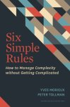 Yves Morieux, Peter Tollman - Six Simple Rules How to Manage Complexity without Getting Complicated