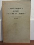 Pirenne. L.P.L. - 's Hertogenbosch tussen Atrecht en Utrecht. Staatkundige geschiedenis 1576-1579.