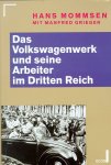 Mommsen , Hans . & Manfred Grieger . [ isbn 9783430167857 ] - Das Volkswagenwerk und seine Arbeiter im Dritten Reich . (  Am Beispiel des Volkswagenwerkes schildert die Studie von Mommsen/Grieger die Zwänge, Versuchungen, Widersprüche und Aporien der nationalsozialistischen Kriegswirtschaft und Rüstungspolitik,