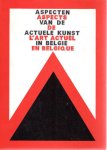 BEX, Florent [Redaktie] - Pauk IBOU [Design] - Aspecten va de actuele kunst in België / Aspects de l'art actuel en Belgique.