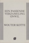 Kotte, Wouter - Een passende verzameling onwil.