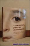 Jacqueline Du Pasquier, Chantal Bouchon and Xavi re Sturm Fabienne - LA MINIATURE : portrait de l'intimit  : "En contemplant mes traits, ne songez qu'  mon coeur"  portrait de l'intimit
