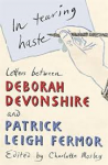 Mosley, Charlotte (editor) - IN TEARING HASTE - Letters between Deborah Devonshire and Patrick Leigh Fermor