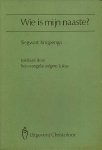 N. Siegwart Knijpenga (1935-). - Wie is mijn naaste? : leidraad door het evangelie volgens Lukas. N. Siegwart Knijpenga (1935-). - Wie is mijn naaste? : leidraad door het evangelie volgens Lukas.