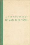 Moussault, A.P.M. - De man in de tang. Roman uit de Amsterdamsche krantenwereld