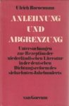 BORNEMAN, ULRICH - Anlehnung und Abgrenzung - Untersuchungen zur Rezeption der niederländischen Literatur in der deutschen Dichtungsreform des siebzehnten Jahrhunderts