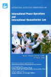 International Institute of Humanitarian Law. - International peace operations and international humanitarian law : contributions presented at the Seminar on 'International peace operations and international humanitarian law'.