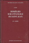 N/A; - Augustin d'Hippone. Homelies sur l'evangile de saint Jean  Tractatus in Iohannis evangelium LV-LXXIX,