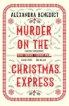 Alexandra Benedict - Murder On The Christmas Express All aboard for the puzzling Christmas mystery of the year