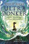 Philip Reeve - Ultra Donker en de wachters van Wildzee