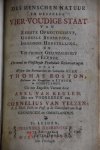 Boston, Thomas - Des menschen natuur in deszelfs vier-voudige staat. Van eerste opregtigheyt, geheele bederving, begonne herstelling, en voltrokke gelukzaligheit of elende ... / door Thomas Boston ... ; Uit het Engelsch vertaalt door Abel van Keulen. Met een v...