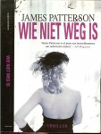 Patterson, James .. Vertaling J. de Vries - Wie niet weg is