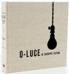 Brauniger, Thomas: - O-LUCE di Giuseppe Ostuni. Volume I - Monograph | Monographie. (Oluce)