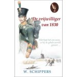 Willem Schippers - De vrijwilliger van 1830