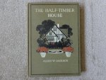 Jackson, Allen W - The half-timber House, its origin, design, modern plan and construction